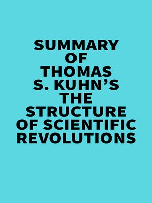 cover image of Summary of Thomas S. Kuhn's the Structure of Scientific Revolutions
